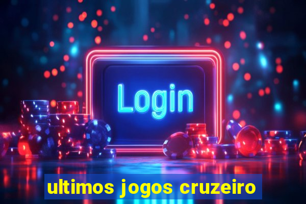 ultimos jogos cruzeiro